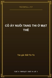 Cô Ấy Nuôi Tang Thi Ở Mạt Thế