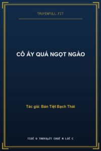 Cô Ấy Quá Ngọt Ngào