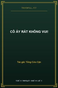 Cô Ấy Rất Không Vui!