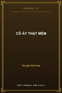 Cô Ấy Thật Mềm