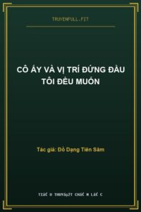 Cô Ấy Và Vị Trí Đứng Đầu Tôi Đều Muốn