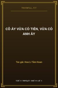 Cô Ấy Vừa Có Tiền, Vừa Có Anh Ấy