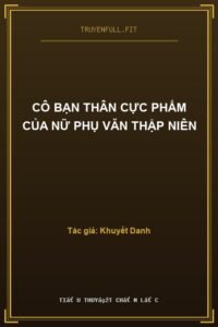 Cô Bạn Thân Cực Phẩm Của Nữ Phụ Văn Thập Niên
