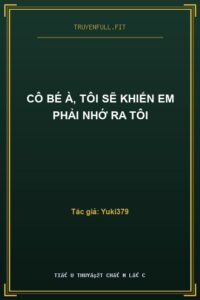 Cô Bé À, Tôi Sẽ Khiến Em Phải Nhớ Ra Tôi