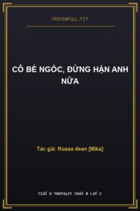 Cô Bé Ngốc, Đừng Hận Anh Nữa