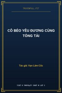 Cô Béo Yêu Đương Cùng Tổng Tài