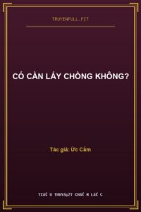 Có Cần Lấy Chồng Không?