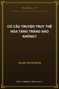Có Câu Truyện Truy Thê Hỏa Táng Tràng Nào Không?