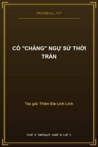 Có “Chàng” Ngự Sử Thời Trần