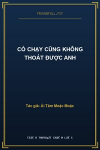 Có Chạy Cũng Không Thoát Được Anh