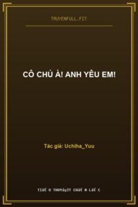 Cô Chủ À! Anh Yêu Em!