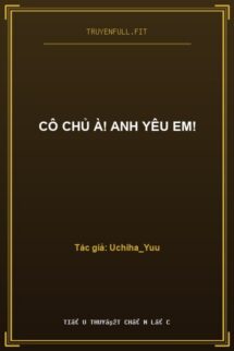 Cô Chủ À! Anh Yêu Em!