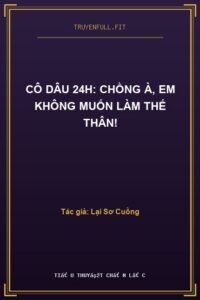 Cô Dâu 24H: Chồng À, Em Không Muốn Làm Thế Thân!