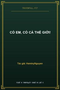 Có Em, Có Cả Thế Giới!