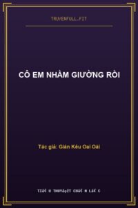 Cô Em Nhầm Giường Rồi
