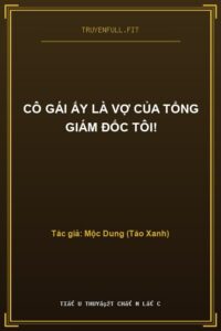 Cô Gái Ấy Là Vợ Của Tổng Giám Đốc Tôi!