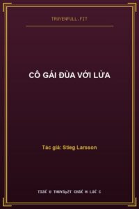 Cô Gái Đùa Với Lửa