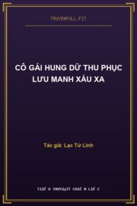 Cô Gái Hung Dữ Thu Phục Lưu Manh Xấu Xa