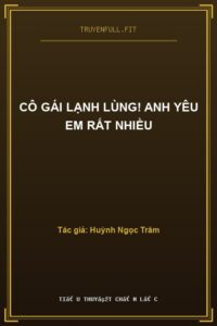 Cô Gái Lạnh Lùng! Anh Yêu Em Rất Nhiều