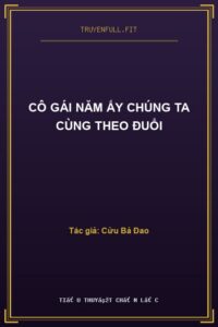 Cô Gái Năm Ấy Chúng Ta Cùng Theo Đuổi