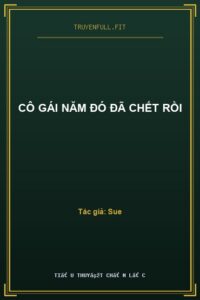 Cô Gái Năm Đó Đã Chết Rồi