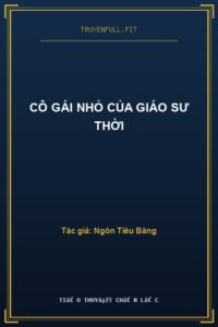 Cô Gái Nhỏ Của Giáo Sư Thời