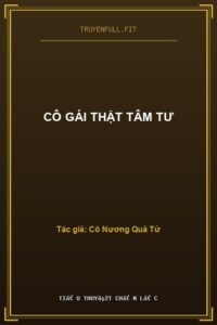 Cô Gái Thật Tâm Tư