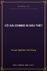 Cô Gái Zombie Đi Đâu Thế?