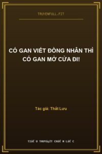 Có Gan Viết Đồng Nhân Thì Có Gan Mở Cửa Đi!