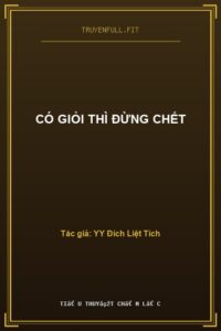 Có Giỏi Thì Đừng Chết