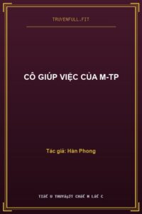 Cô Giúp Việc Của M-TP