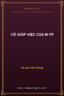 Cô Giúp Việc Của M-TP