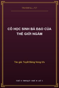 Cô Học Sinh Bá Đạo Của Thế Giới Ngầm