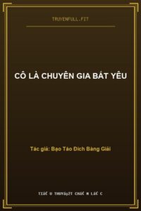 Cô Là Chuyên Gia Bắt Yêu