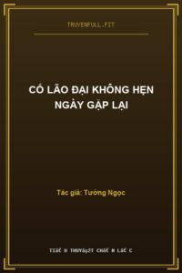 Cố Lão Đại Không Hẹn Ngày Gặp Lại