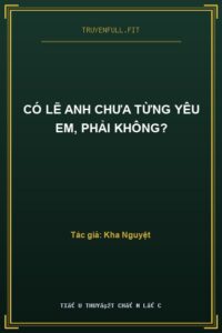 Có Lẽ Anh Chưa Từng Yêu Em, Phải Không?