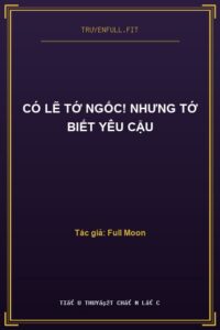 Có Lẽ Tớ Ngốc! Nhưng Tớ Biết Yêu Cậu