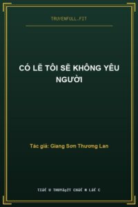 Có Lẽ Tôi Sẽ Không Yêu Người