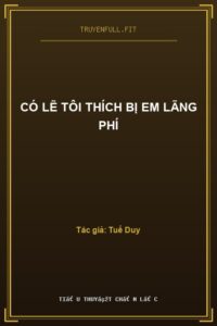 Có Lẽ Tôi Thích Bị Em Lãng Phí