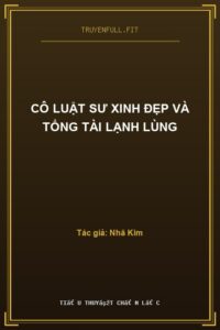 Cô Luật Sư Xinh Đẹp Và Tổng Tài Lạnh Lùng