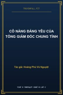 Cô Nàng Đáng Yêu Của Tổng Giám Đốc Chung Tình