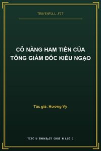 Cô Nàng Ham Tiền Của Tổng Giám Đốc Kiêu Ngạo