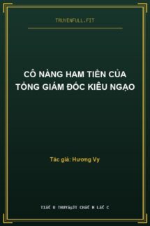 Cô Nàng Ham Tiền Của Tổng Giám Đốc Kiêu Ngạo
