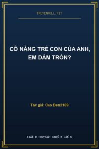 Cô Nàng Trẻ Con Của Anh, Em Dám Trốn?
