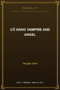 Cô Nàng Vampire And Angel