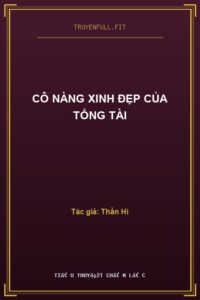 Cô Nàng Xinh Đẹp Của Tổng Tài