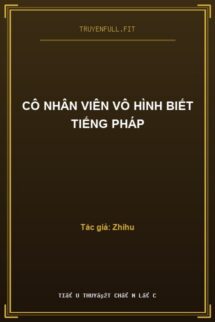 Cô Nhân Viên Vô Hình Biết Tiếng Pháp