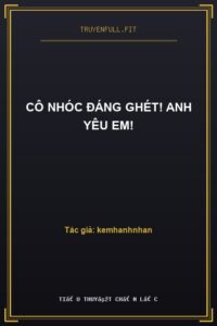 Cô Nhóc Đáng Ghét! Anh Yêu Em!