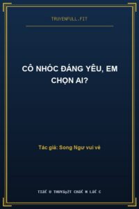 Cô Nhóc Đáng Yêu, Em Chọn Ai?