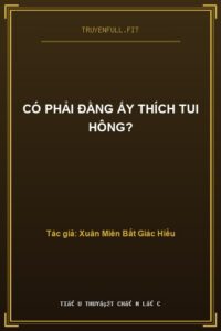 Có Phải Đằng Ấy Thích Tui Hông?